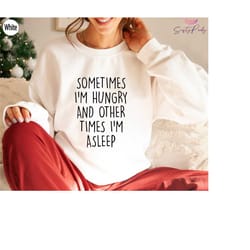 sometimes i'm hungry and other times i'm asleep shirt funny foodie naps shirt,gift for foodie shirt, funny gifts, gift f