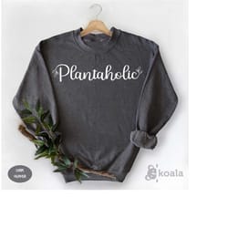 plantaholic sweatshirt, i am a plantaholic on the road to recovery, plant lover sweatshirt, gardening gifts, plant lady,