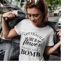 womens not fragile like a flower fragile like a bomb shirt not fragile like a flower with frida kahlo shirt mrv2060