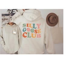 silly goose club hoodie,unisex silly goose shirt,silly goose university crewneck sweatshirt,funny sweatshirt,funny gift