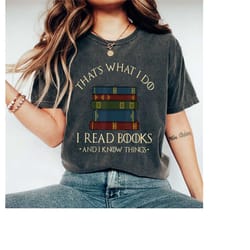 that's what i do i read books and i know things shirt, book lover shirt, bookworm shirt, gift for book reader shirt, re