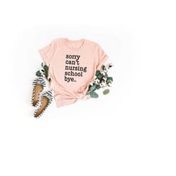 nursing school bye shirt for student, nursing student gift, funny nurse shirt, future nurse tee, graduation shirt