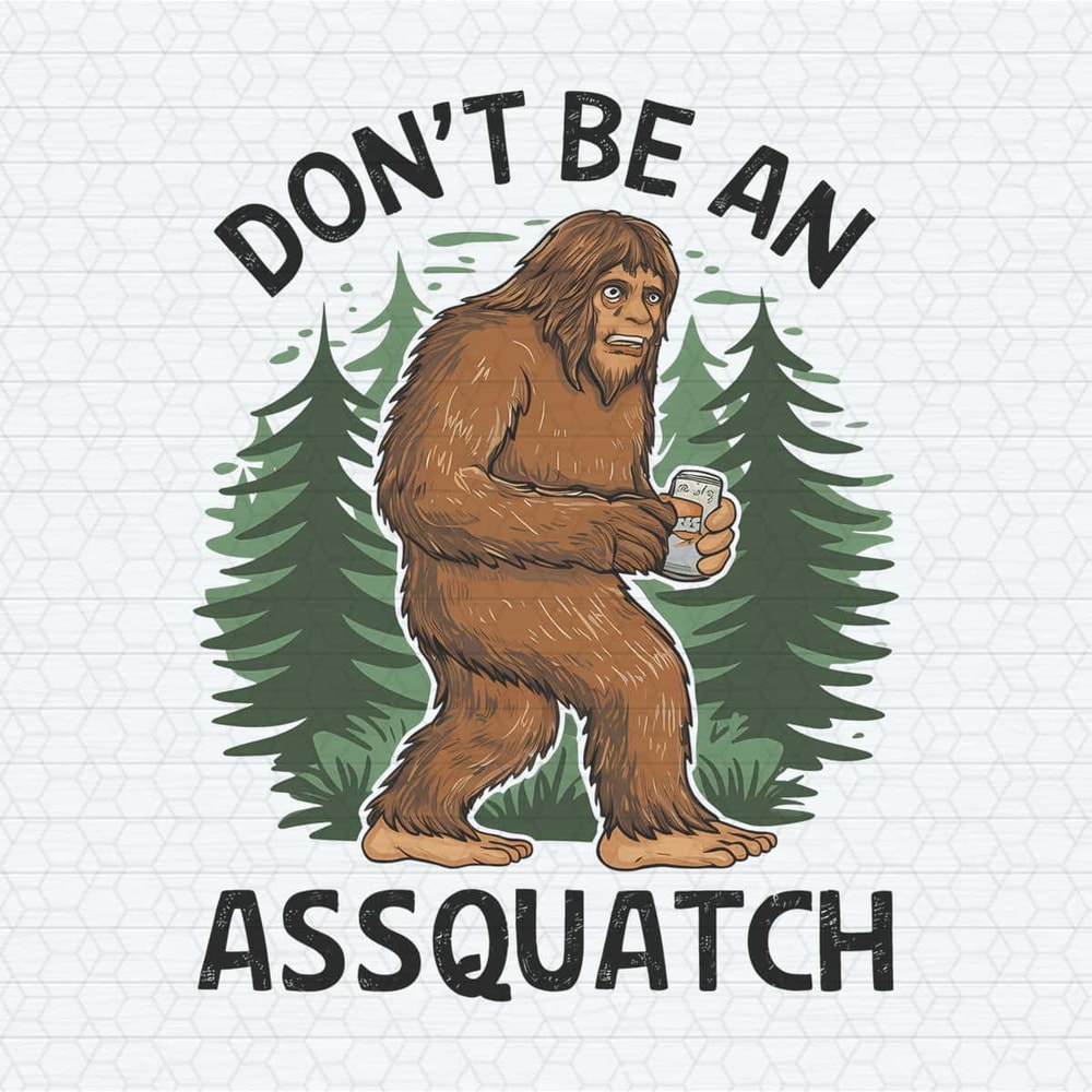 ChampionSVG-Don’t-be-an-Assquatch-Bigfoot-Retro-Funny-camping-PNG.jpg