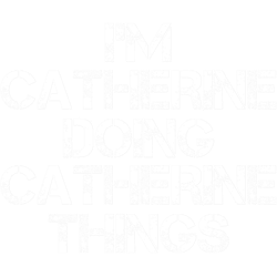 catherine name im catherine doing catherine things name gift item tee