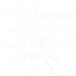 im catherine doing catherine things