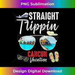 Straight Trippin CANCUN Trip 2023 Beach Summer Vacation - Luxe Sublimation PNG Download - Infuse Everyday with a Celebra
