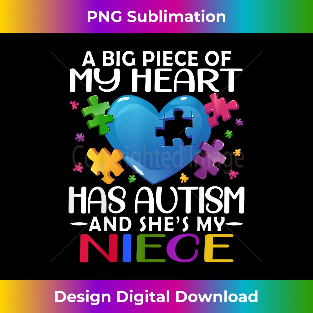A Big Piece Of My Heart Has Autism and She's My Niece - Signature Sublimation PNG File
