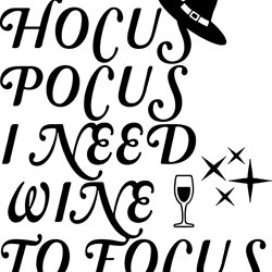 hocus pocus i need wine to focus svg, hocus pocus svg, witch hat svg, wine svg, halloween svg, instant download