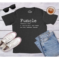funcle definition, like an uncle only funner shirt,