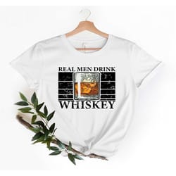real men drink whiskey shirt,drinking shirt,whiskey shirt,alcohol shirt,men