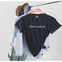 spirit lead me| christian shirt | women's t