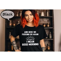 and here we fucking go again i mean