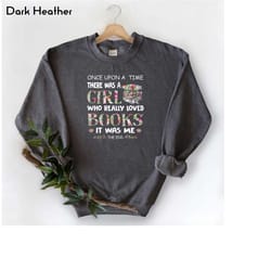once upon a time there was a girl who really loved books it was me the end sweatshirt, bookworm sweatshirt, librarian sw
