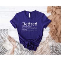 retirement t-shirt,retired definition funny shirt,i do what i