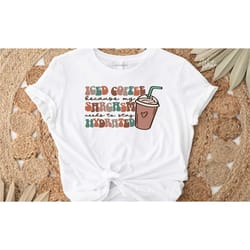 iced coffee because my sarcasm needs to stay hydrated shirt, coffee shirt, iced coffee shirt, drink shirt