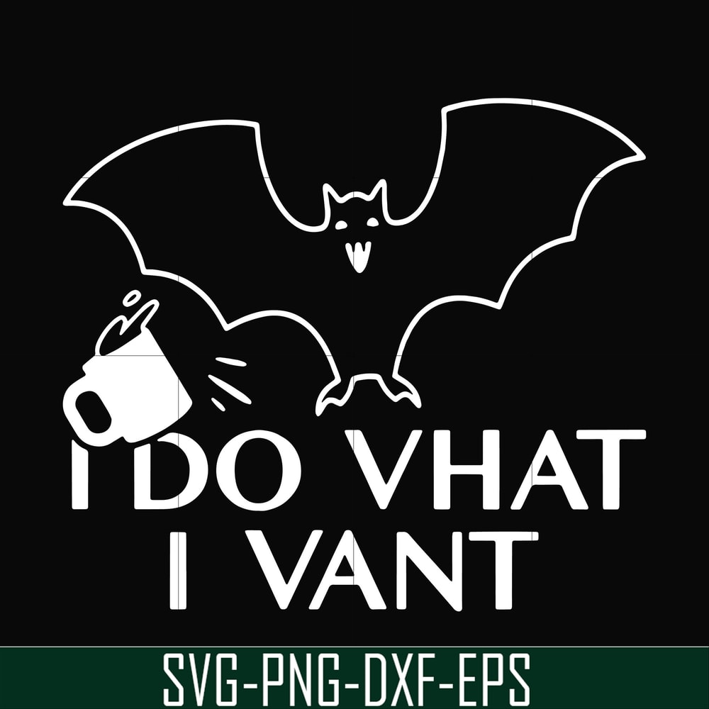 HLW0022-I do vhat i vant svg, halloween svg, png, dxf, eps, digital file HLW0022.jpg