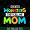 MTD08042118-I created momsters they call me mom svg, Mother's day svg, eps, png, dxf digital file MTD08042118.jpg