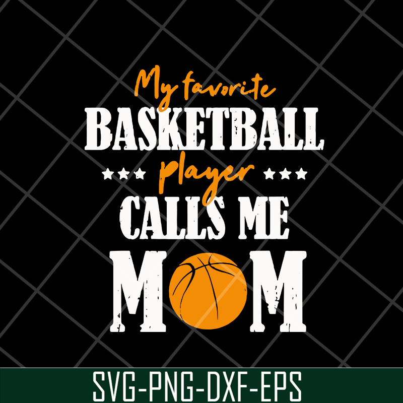 MTD16042133-My favorite basketball player calls me mom svg, Mother's day svg, eps, png, dxf digital file MTD16042133.jpg