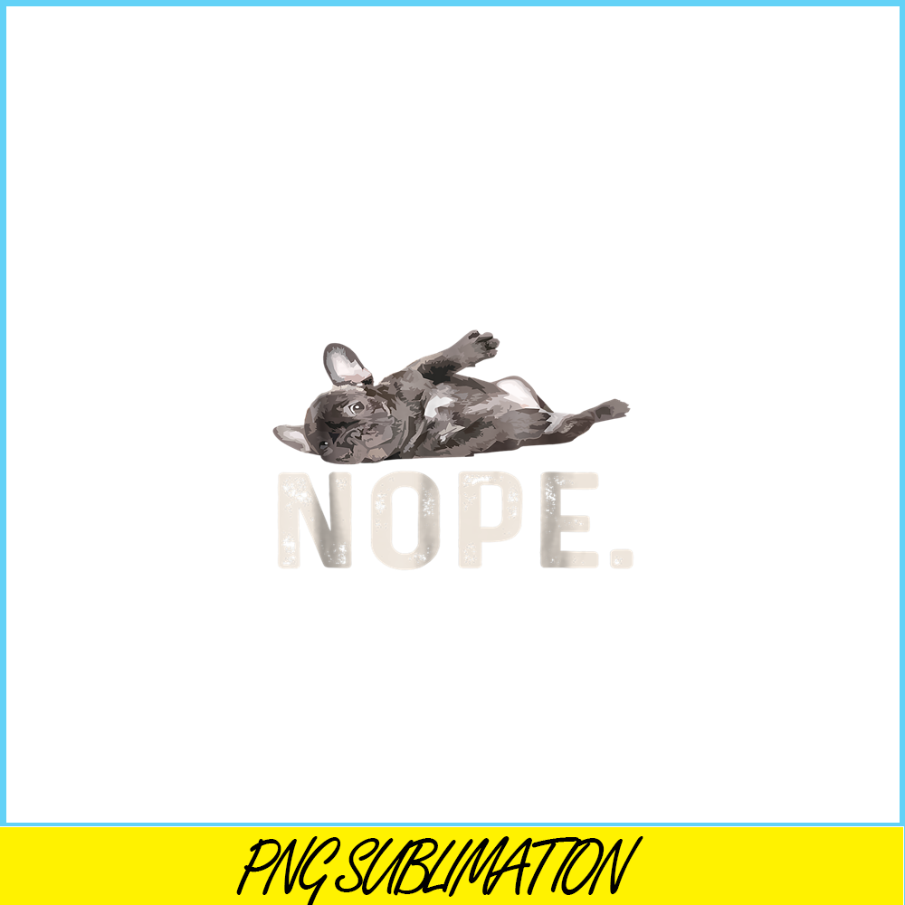 HL161023181-Nope Lazy French Bulldog PNG, Frenchie Bulldog PNG, French Dog Artwork PNG.png