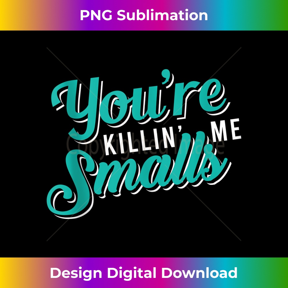 You're Killing Me Smalls Baseball 1 - Artistic Sublimation Digital File