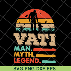 vati man myth legend svg, fathers day svg, png, dxf, eps digital file ftd05052103