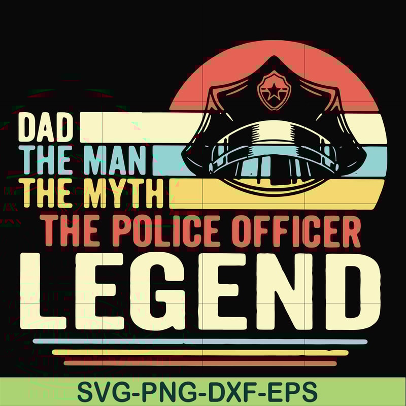 FTD37-Dad the man the myth the police officer legend svg, png, dxf, eps, digital file FTD37.jpg
