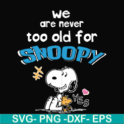 we are never too old for snoopy svg, png, dxf, eps file fn00089