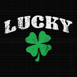 lucky clover st patrick's day vintage style svg, lucky patrick day svg, lucky irish svg