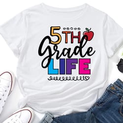 5th grade life svg,5th grade svg,fifth grade teacher svg,back to school svg,fifth grade svg,school shirt svg,teacher svg