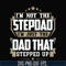 TD31-I'm nott the stepdad, i'm just the dad that stepped up svg, png, dxf, eps, digital file TD31.jpg