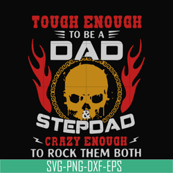 tough enough to be a dad and step dad svg, png, dxf, eps digital file td102