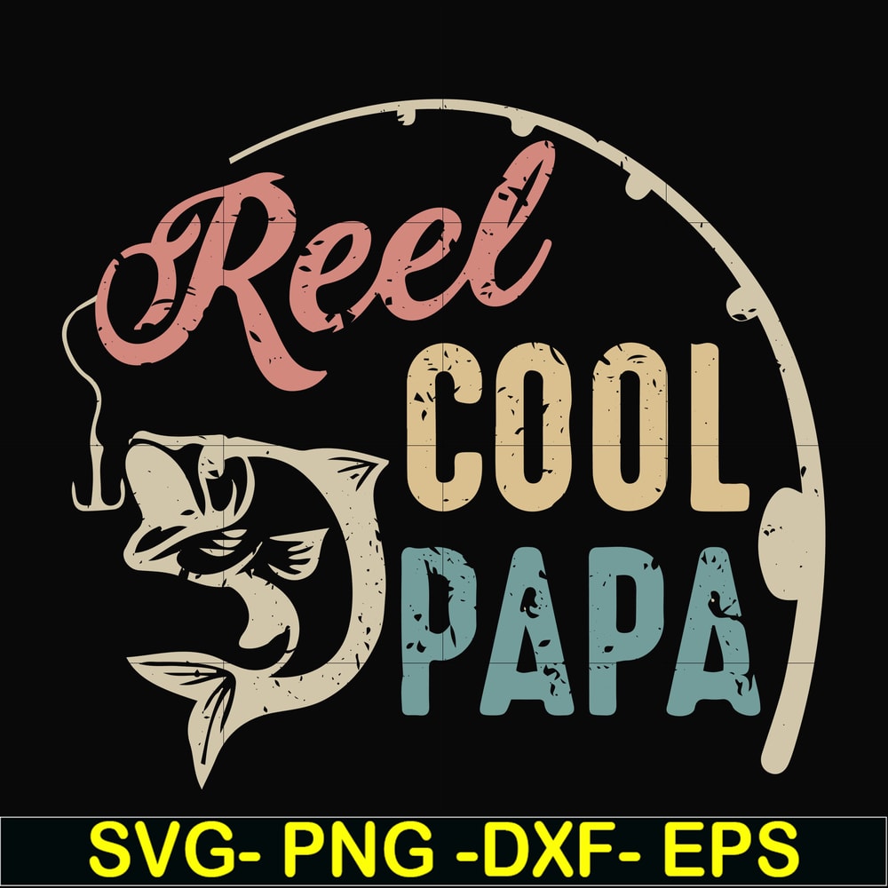 FTD21-reel cool papa svg, png, dxf, eps, digital file FTD21.jpg