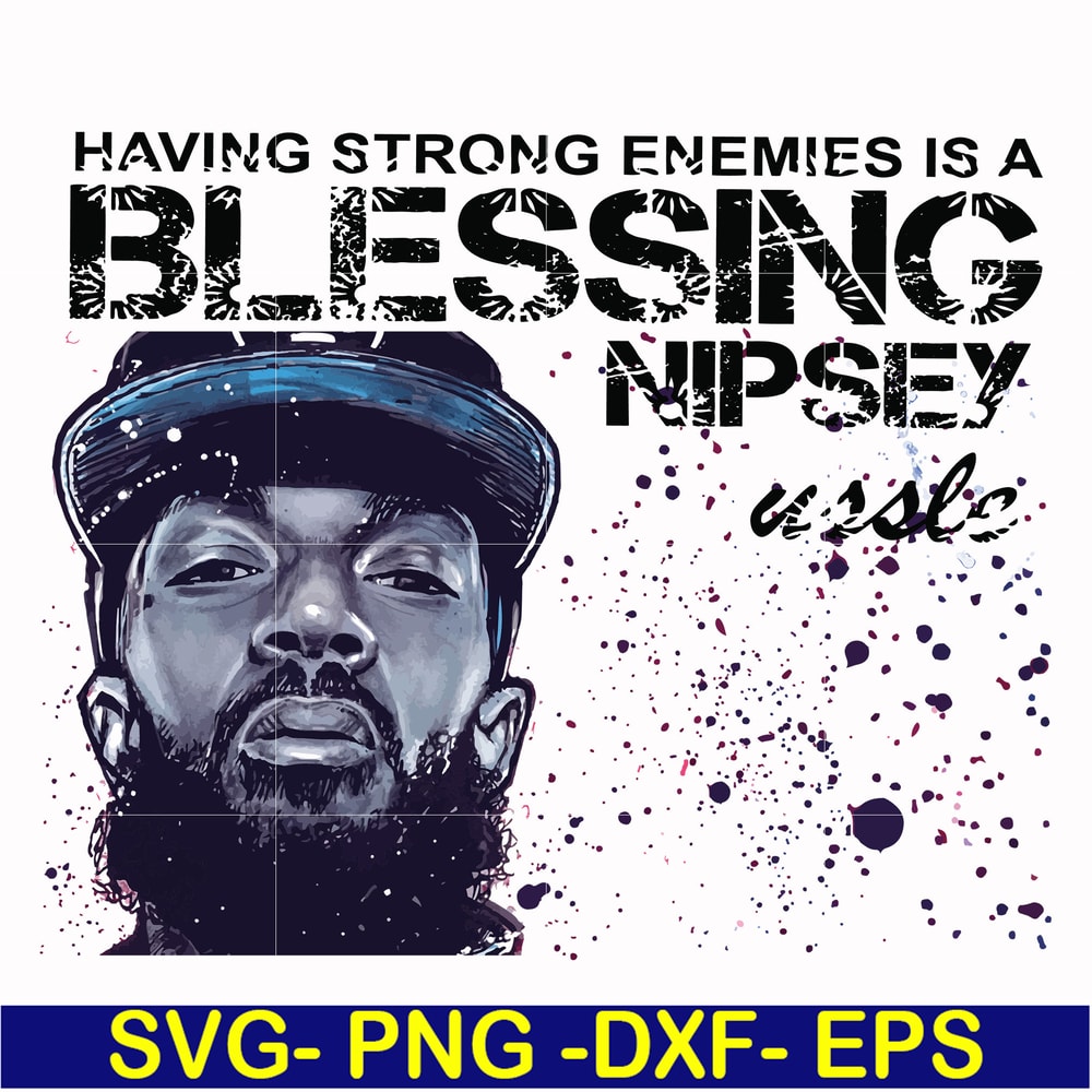 FN00037-Having strong enemies is a blessing nipsey svg, png, dxf, eps file FN00037.jpg
