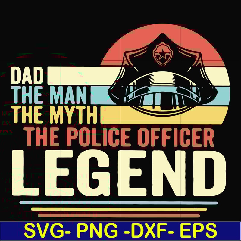 FTD37-Dad the man the myth the police officer legend svg, png, dxf, eps, digital file FTD37.jpg