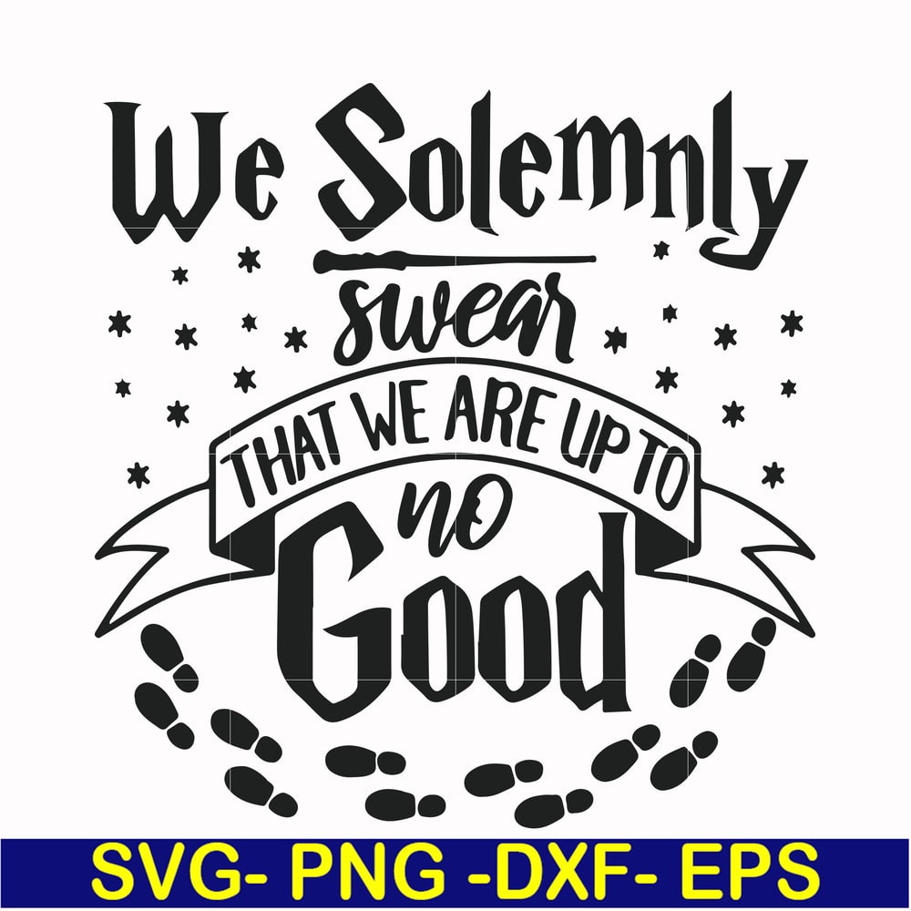 HRPT0002-We solemnly swear that we are up to no good svg, png, dxf, eps file HRPT0002.jpg