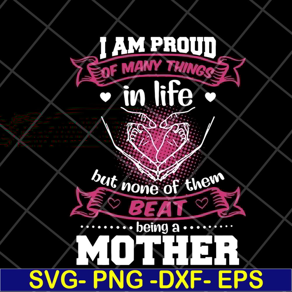 MTD08042111-i am pround of many things svg, Mother's day svg, eps, png, dxf digital file MTD08042111.jpg