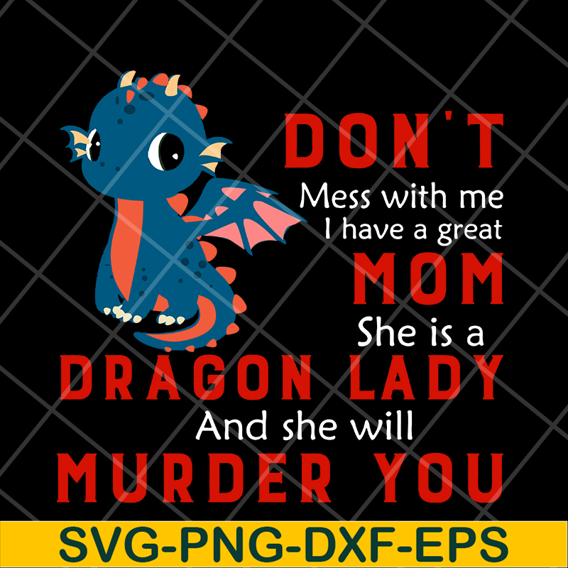MTD13042120-Don't mess with me svg, Dragon lady svg, Mother's day svg, eps, png, dxf digital file MTD13042120.jpg