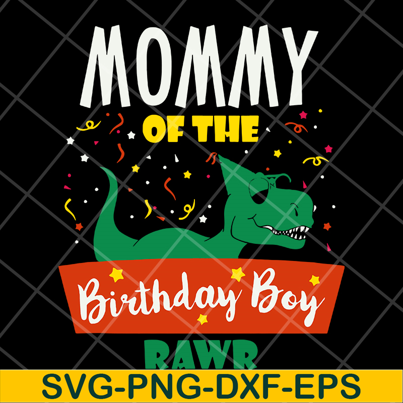 MTD15042122-Mommy of the birthday boy rawr svg, Mother's day svg, eps, png, dxf digital file MTD15042122.jpg