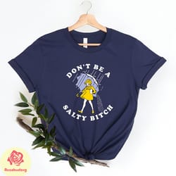 dont be salty shirt,funny shirt for women,dont be a salty bitch,gift for her,gift for women, salty shirt,funny sarcastic
