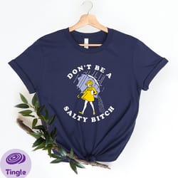 dont be salty shirt,funny shirt for women,dont be a salty bitch,gift for her,gift for women, salty shirt,funny sarcastic