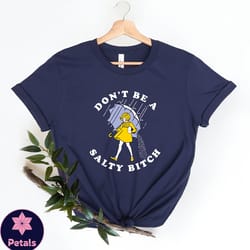 dont be salty shirt,funny shirt for women,dont be a salty bitch,gift for her,gift for women, salty shirt,funny sarcastic