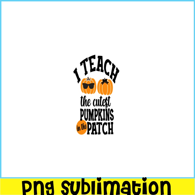 VLT21102360-I Teach The cutest Pumpkin In The Patch PNG, Halloween Valentine PNG, Valentine Holidays PNG.png