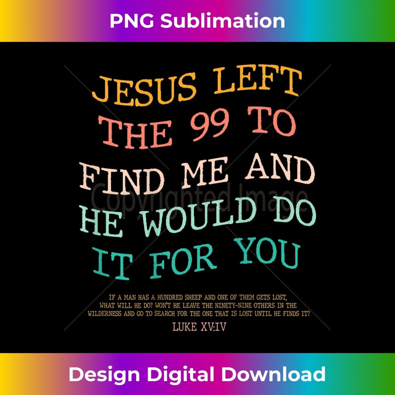 DJ-20231130-291_Jesus Left The 99 To Find Me & He Would Do It For You (Back) 0609.jpg