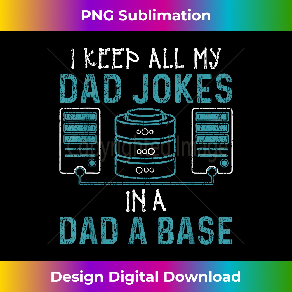 LL-20231212-6777_I Keep All My Dad Jokes In A Dad-A-Base Father's Day Dad Kid 6793.jpg