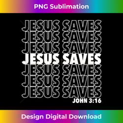 jesus saves john 3 16 christian desi - sublimation-optimized png file - channel your creative rebel