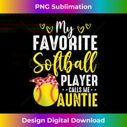 my favorite softball player calls me aunt softball lover mom - sophisticated png sublimation file - challenge creative boundaries