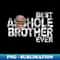 Best Asshole Brother Ever T - Instant PNG Sublimation Download
