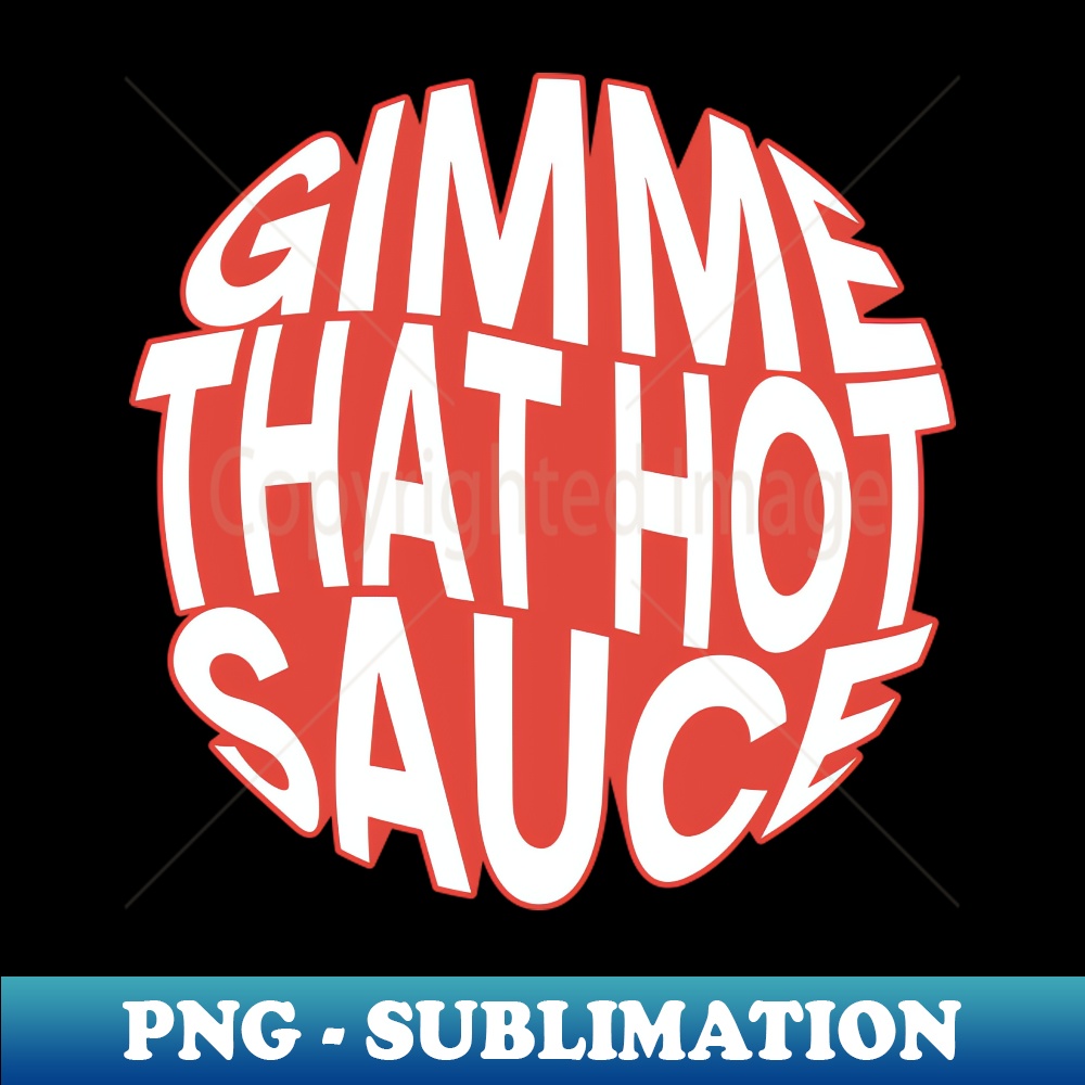 Gimme that hot sauce - PNG Sublimation Digital Download