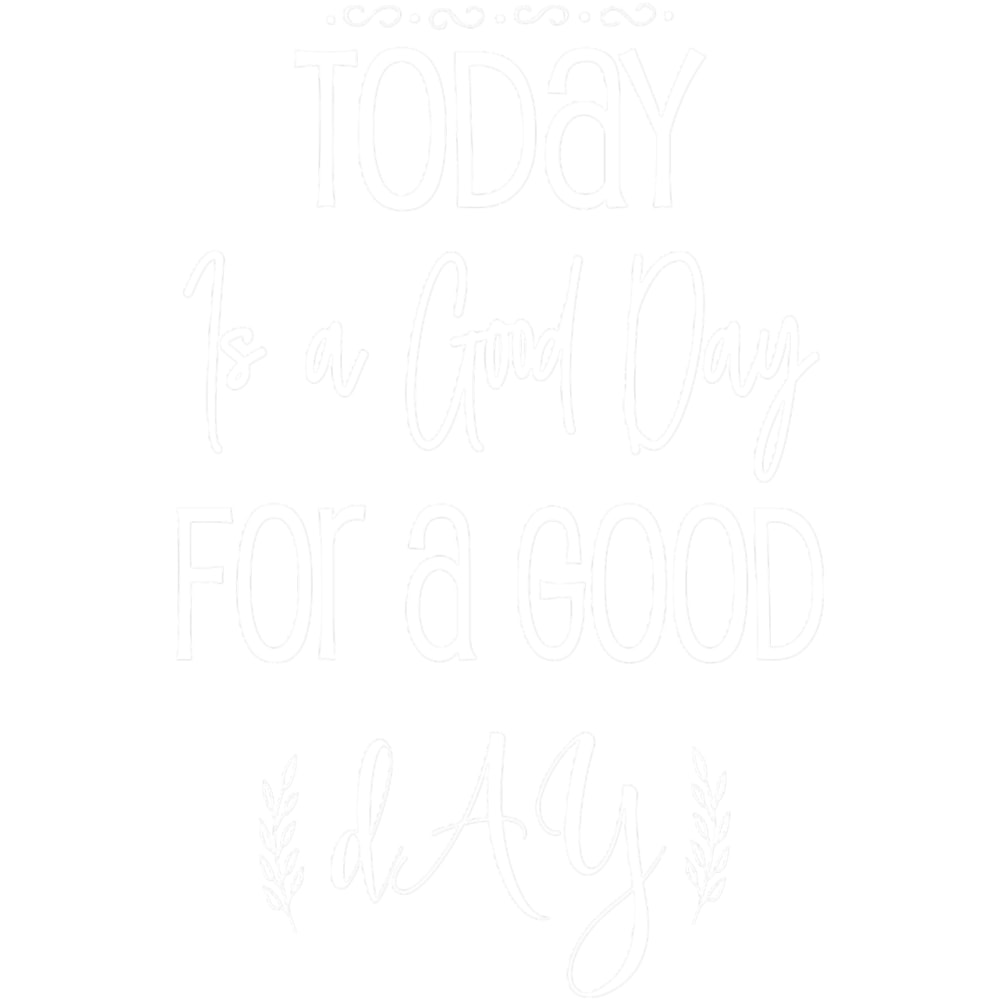 Today Is A Good Day Inspirational Motivational Be Happy Positive Vibes Gift.png