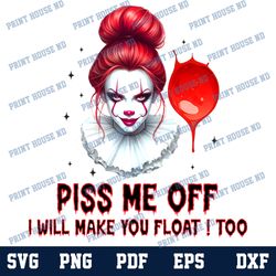 piss me off and i'll make you float too png, horror movie png, horror halloween png, funny halloween png, scary movie